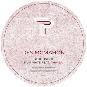 Des McMahon - Bloodshot / Ruminate Feat. Phayla