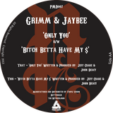 Grim & Jaybee - Only You / Bitch Betta Have My $